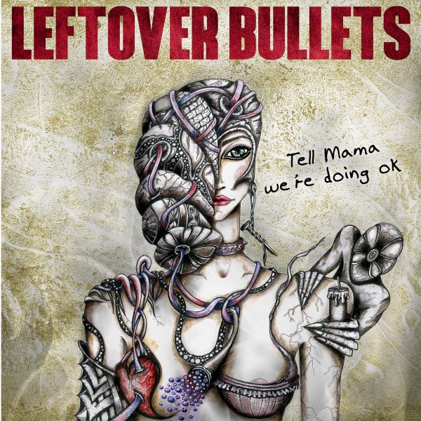 Leftover Bullets - Tell Mama We're Doing Ok