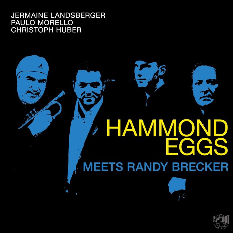 Jermaine Landsberger, Paulo Morello, Christoph Huber - Hammond Eggs Meets Randy Brecker (Audiophile Edition)