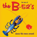 The Best Of The B-52's - Dance This Mess Around