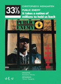 33⅓ Christopher R. Weingarten: Public Enemy – It Takes A Nation of Millions to Hold Us Back