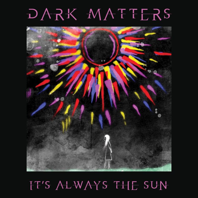 DarkMatters - It's Always the Sun