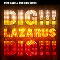 Dig, Lazarus, Dig!!!