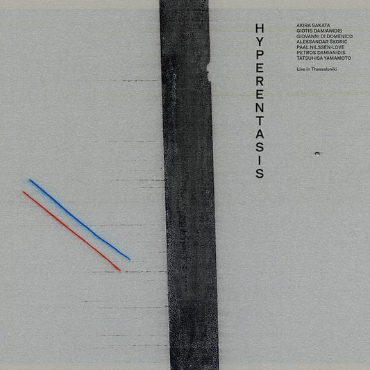 Akira Sakata, Giovanni Di Domenico, Giotis & Petros Damianidis, Aleksandar Scoric, Paal Nilssen-Love, Tatsuhisa Yamamoto - Hyperentasis (Live in Thess