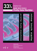 33⅓ Daphne Carr: Nine Inch Nails - Pretty Hate Machine