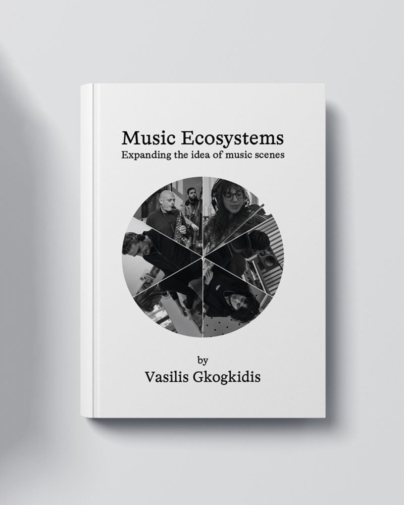 Vasilis Gkogkidis - Music Ecosystems (Expanding the Idea of Music Scenes)