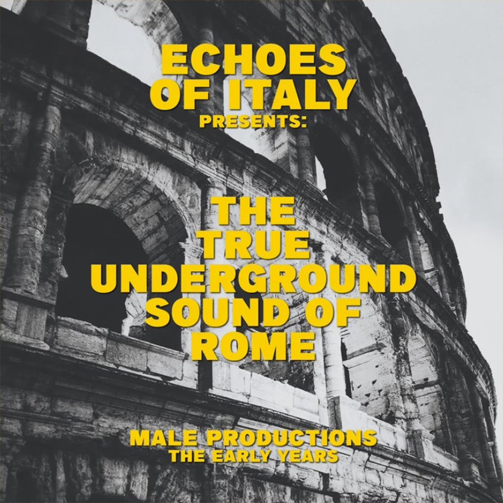Echoes Of Italy Presents: The True Underground Sound Of Rome
