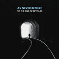 As Never Before - To The End of Beyond