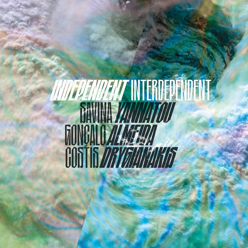 Savina Yannatou, Gonçalo Almeida, Costis Drygianakis - Independent / Interdependent