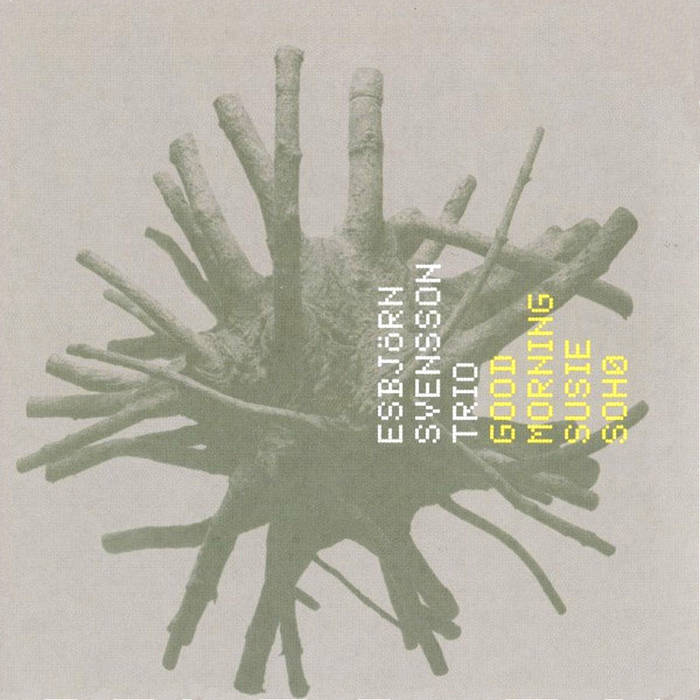 Esbjörn Svensson Trio e.s.t. - Good Morning Susie Soho