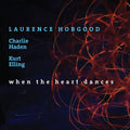 Laurence Hobgood (w/ Charlie Haden, Kurt Elling) - When the Heart Dances