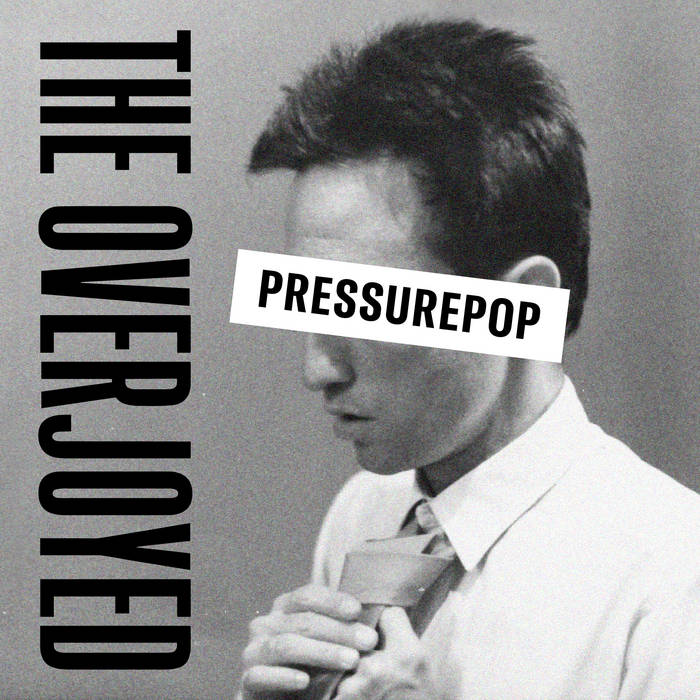 The Overjoyed - PRESSUREPOP