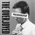The Overjoyed - PRESSUREPOP