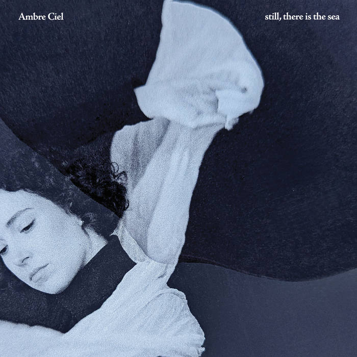 Ambre Ciel - still, there is the sea