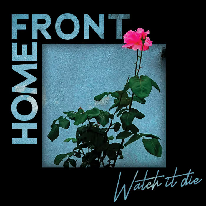 HOME FRONT - Watch It Die