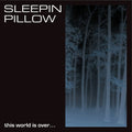 Sleepin Pillow - This World is Over... (Limited Edition Silver Vinyl)