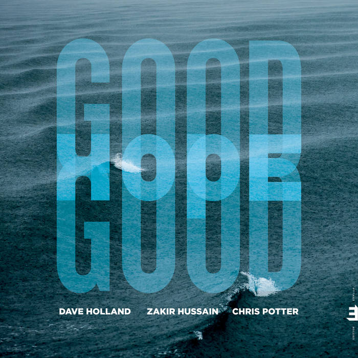 Dave Holland/ Zakir Hussain/ Chris Potter - Good Hope