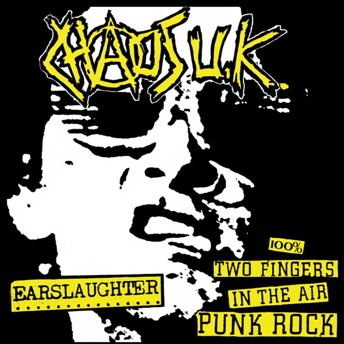 Chaos UK - Earslaughter & 100% Two Finger in the Air Punk Rock