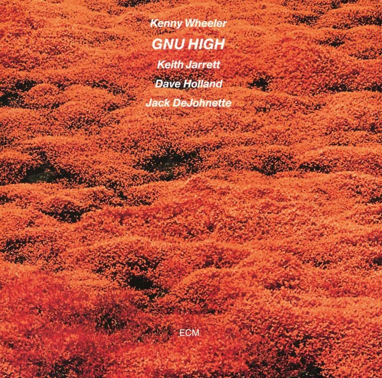 Kenny Wheeler, Keith Jarrett, Dave Holland, Jack DeJohnette - Gnu High