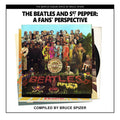 The Beatles And Sgt Pepper, A Fan’s Perspective (The Beatles Album)