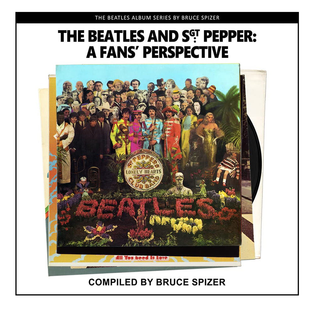 The Beatles And Sgt Pepper, A Fan’s Perspective (The Beatles Album)