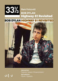 33⅓ Mark Polizzotti: Bob Dylan – Highway 61 Revisited