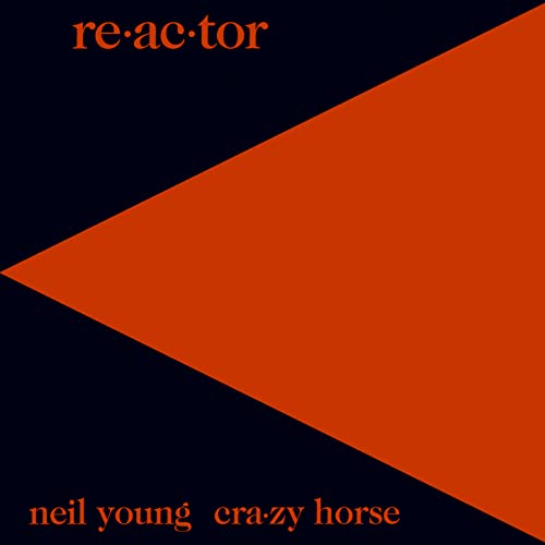Neil Young & Crazy Horse - Re·ac·tor