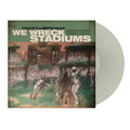 We Wreck Stadiums (Coke Bottle Clear Vinyl)